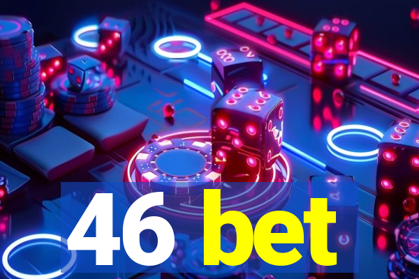 46 bet